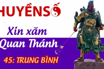 Luận giải quẻ xăm số 45 : TRUNG BÌNH - Quan Đế Thánh Quân